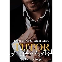 Contrato com meu tutor: A história de Angel (Portuguese Edition) Contrato com meu tutor: A história de Angel (Portuguese Edition) Kindle