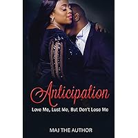 Anticipation: Love Me, Lust Me...But Don't Lose Me