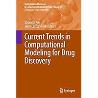 Current Trends in Computational Modeling for Drug Discovery (Challenges and Advances in Computational Chemistry and Physics Book 35) Current Trends in Computational Modeling for Drug Discovery (Challenges and Advances in Computational Chemistry and Physics Book 35) Kindle Hardcover