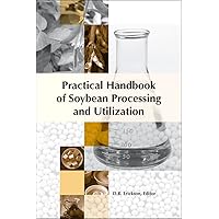 Practical Handbook of Soybean Processing and Utilization (Item # W082) Practical Handbook of Soybean Processing and Utilization (Item # W082) Paperback Kindle