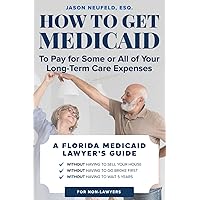 How to get Medicaid to pay for some or ALL of your long-term care expenses: without having to wait 5 years; without having to sell your house; and without having to go broke first. How to get Medicaid to pay for some or ALL of your long-term care expenses: without having to wait 5 years; without having to sell your house; and without having to go broke first. Paperback Kindle
