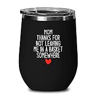 Mother's Day Black Edition Wine Tumbler 12oz - Mom Thanks for Not Leaving Me in the Basket - Mother's Day From Daughter Super Mom Birthday New From Son Idea Funny Best Grandma