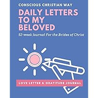 Conscious Christian Way | Daily Letters to My Beloved | Full Colour: 52-Week Journal for the Brides of Christ