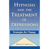 Hypnosis and the Treatment of Depressions: Strategies for Change Hypnosis and the Treatment of Depressions: Strategies for Change Hardcover Kindle Paperback
