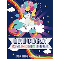 UNICORN COLORING BOOK: CUTE, FUN AND MAGICAL: FOR KIDS AGES 4-8 (COLORFUL IMAGINATIONS)