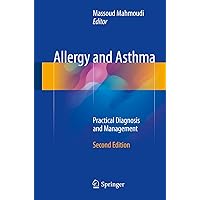 Allergy and Asthma: Practical Diagnosis and Management Allergy and Asthma: Practical Diagnosis and Management Kindle Hardcover Paperback