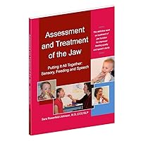 TalkTools Assessment and Treatment of the Jaw: Putting It All Together - Sensory, Feeding and Speech