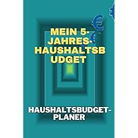 Mein 5-Jahres-Haushaltsbudget: Haushaltsbudget-Planer (German Edition)