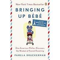 Bringing Up Bébé: One American Mother Discovers the Wisdom of French Parenting Bringing Up Bébé: One American Mother Discovers the Wisdom of French Parenting Paperback Audible Audiobook Kindle Hardcover Audio CD Multimedia CD