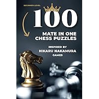 100 mate in one chess puzzles, inspired by Hikaru Nakamura games: Beginner level (How to Learn Chess the Right Way)