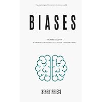 BIASES : Power Collection: 50 Powerful Cognitive Biases + 101 Biases in Banking and Finance (The Psychology of Economic Decisions)