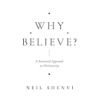 Why Believe?: A Reasoned Approach to Christianity Why Believe?: A Reasoned Approach to Christianity Paperback Audible Audiobook Kindle