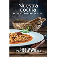 Nuestra cocina: Recetas de la familia Paredes Martínez (Spanish Edition) Nuestra cocina: Recetas de la familia Paredes Martínez (Spanish Edition) Paperback Kindle