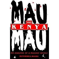 Mau Mau and Kenya: An Analysis of a Peasant Revolt (Blacks in the Diaspora) Mau Mau and Kenya: An Analysis of a Peasant Revolt (Blacks in the Diaspora) Paperback Hardcover