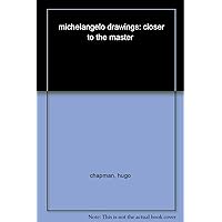 Michelangelo Drawings: Closer to the Master Michelangelo Drawings: Closer to the Master Hardcover Paperback Bunko
