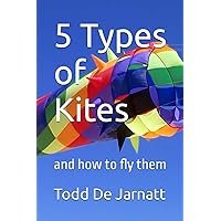 5 Types of Kites: and how to fly them 5 Types of Kites: and how to fly them Paperback Kindle