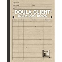 Doula Client Data Log Book: Logbook for Birthing and Labor Coaches to Record and Track Birth Assistance Appointments Doula Client Data Log Book: Logbook for Birthing and Labor Coaches to Record and Track Birth Assistance Appointments Paperback Hardcover