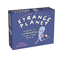 Strange Planet 2024 Day-to-Day Calendar: Wildly Unprepared for the Day Strange Planet 2024 Day-to-Day Calendar: Wildly Unprepared for the Day Calendar