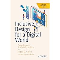 Inclusive Design for a Digital World: Designing with Accessibility in Mind (Design Thinking) Inclusive Design for a Digital World: Designing with Accessibility in Mind (Design Thinking) Paperback Kindle