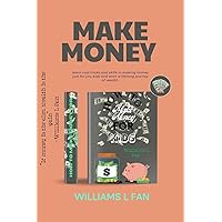 HOW TO MAKE MONEY FOR KIDS : A comprehensive guide on how to earn, spend, save, and give and how you can use your money to change the world HOW TO MAKE MONEY FOR KIDS : A comprehensive guide on how to earn, spend, save, and give and how you can use your money to change the world Kindle Paperback