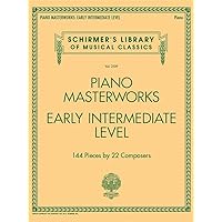 Piano Masterworks: Early Intermediate Level - Schirmer's Library Of Musical Classics (Schirmer's Library of Musical Classics, 2109) Piano Masterworks: Early Intermediate Level - Schirmer's Library Of Musical Classics (Schirmer's Library of Musical Classics, 2109) Paperback Kindle