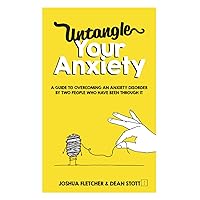 Untangle Your Anxiety: A Guide To Overcoming An Anxiety Disorder By Two People Who Have Been Through It Untangle Your Anxiety: A Guide To Overcoming An Anxiety Disorder By Two People Who Have Been Through It Paperback Audible Audiobook