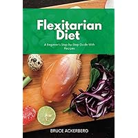 Flexitarian Diet: A Beginner's Step-by-Step Guide with Recipes