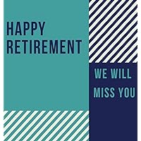 Happy Retirement Guest Book (Hardcover): Guestbook for retirement, message book, memory book, keepsake, retirement book to sign Happy Retirement Guest Book (Hardcover): Guestbook for retirement, message book, memory book, keepsake, retirement book to sign Hardcover