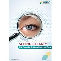 Seeing Clearly: The Essential Guide to Glaucoma Care