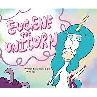 Eugene The Unicorn: A Kid's Book To help Start LGBTQ Inclusive Conversations