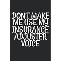 Don't Make Me Use My Insurance Adjuster Voice: Cute Insurance Adjuster Journal Notebook Gifts For Coworker - Funny Insurance Adjuster Lover Notebook ... Watercolor floral journal interior 6x9in 110p
