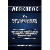 Workbook For Natural Remedies For All Kinds of Diseases (100% Naturopath With Barbara O'Neill): A Practical Guide For Implementing Niella Brown's Book