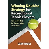 Winning Doubles Strategy for Recreational Tennis Players: Tips and Tactics to Transform Your Game Winning Doubles Strategy for Recreational Tennis Players: Tips and Tactics to Transform Your Game Paperback Kindle Audible Audiobook