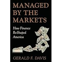 Managed by the Markets: How Finance Re-Shaped America Managed by the Markets: How Finance Re-Shaped America Paperback Kindle Audible Audiobook Hardcover