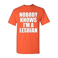 Nobody Knows I'm A Lesbian Adult T-Shirt Tee