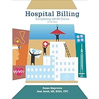 Hospital Billing: Completing UB-04 Claims 2nd edition Hospital Billing: Completing UB-04 Claims 2nd edition Paperback