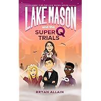 Lake Mason and the Super Q Trials Lake Mason and the Super Q Trials Paperback Kindle