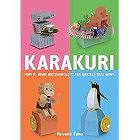 Karakuri: How to Make Mechanical Paper Models That Move Karakuri: How to Make Mechanical Paper Models That Move Paperback