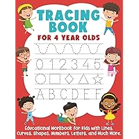 Tracing Book for 4 Year Olds: Educational Workbook for Kids with Lines, Curves, Shapes, Numbers, Letters, and Much More Tracing Book for 4 Year Olds: Educational Workbook for Kids with Lines, Curves, Shapes, Numbers, Letters, and Much More Paperback