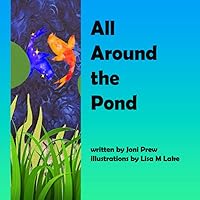 All Around the Pond (Animals in Natural Habitats) All Around the Pond (Animals in Natural Habitats) Paperback Kindle