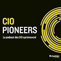 CIO Pioneers, le podcast des DSI qui innovent