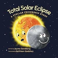Total Solar Eclipse: A Stellar Friendship Story Total Solar Eclipse: A Stellar Friendship Story Paperback Kindle Hardcover