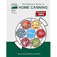 Complete Guide to Home Canning: (Color Print). 7 in 1 Guides Principles, Fruit, Tomatoes, Vegetables, Meats and Seafoods, Fermented foods and Pickles, Jams and Jellies.
