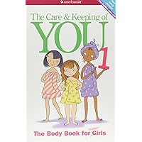 Care and Keeping of You : The Body Book for Girls