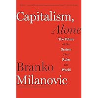 Capitalism, Alone: The Future of the System That Rules the World Capitalism, Alone: The Future of the System That Rules the World Paperback Kindle Audible Audiobook Hardcover Audio CD