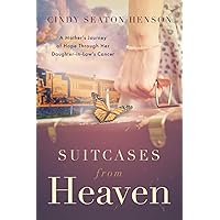 Suitcases from Heaven: A Mother’s Journey of Hope through Her Daughter-in-law’s Cancer Suitcases from Heaven: A Mother’s Journey of Hope through Her Daughter-in-law’s Cancer Paperback Audible Audiobook Kindle
