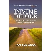 Divine Detour: The path you'd never choose can lead to the faith you've always wanted Divine Detour: The path you'd never choose can lead to the faith you've always wanted Paperback Audible Audiobook Kindle Hardcover
