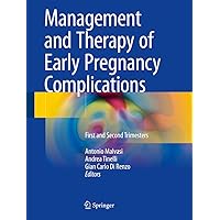 Management and Therapy of Early Pregnancy Complications: First and Second Trimesters Management and Therapy of Early Pregnancy Complications: First and Second Trimesters Kindle Hardcover Paperback