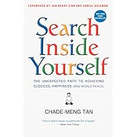 Search Inside Yourself: The Unexpected Path to Achieving Success, Happiness (and World Peace) Search Inside Yourself: The Unexpected Path to Achieving Success, Happiness (and World Peace) Paperback Audible Audiobook Kindle Hardcover Mass Market Paperback