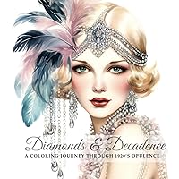Diamonds & Decadence: A Coloring Journey Through 1920's Opulence Diamonds & Decadence: A Coloring Journey Through 1920's Opulence Paperback